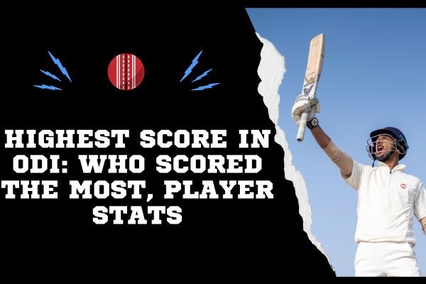 Highest Score in ODI: Who Scored the Most, Player Stats Celebrating Record-Breakers, Top Players & Unforgettable Stats Highest Score in ODI: Who Scored the Most,